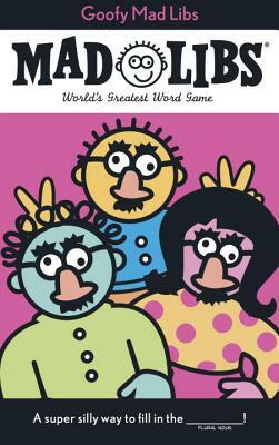 Goofy Mad Libs: World's Greatest Party Game by Roger Price, Leonard Stern