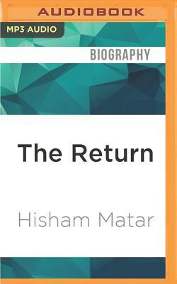 The Return: Fathers, Sons and the Land in Between by Hisham Matar