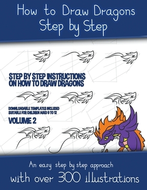 How to Draw Dragons Step by Step - Volume 2 - (Step by step instructions on how to draw dragons) by James Manning