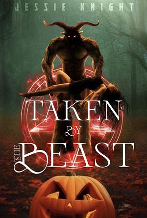 TAKEN BY THE BEAST by Jessie Knight