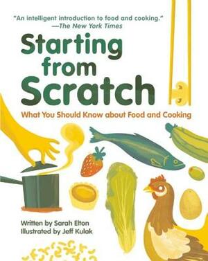 Starting from Scratch: What You Should Know about Food and Cooking by Sarah Elton