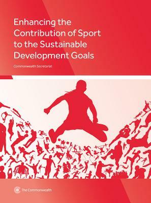 Enhancing the Contribution of Sport to the Sustainable Development Goals by Tony Chapman, Iain Lindsey