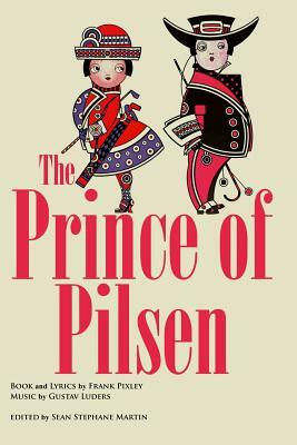 The Prince of Pilsen by Sean Stephane Martin