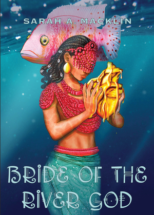 Bride of the River God by Sarah A. Macklin