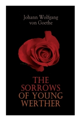 The Sorrows of Young Werther by Johann Wolfgang von Goethe