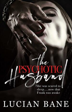 The Psychotic Husband by Lucian Bane, Lucian Bane