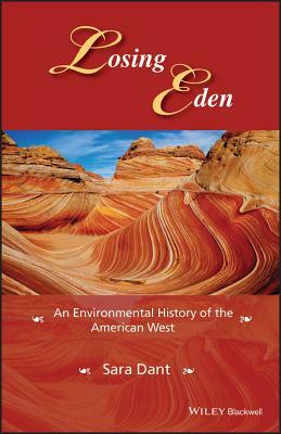 Losing Eden: An Environmental History of the American West by Sara Dant