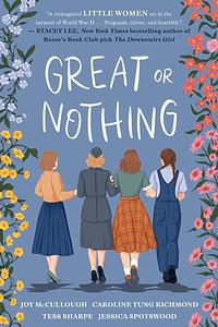 Great or Nothing by Jessica Spotswood, Joy McCullough, Caroline Tung Richmond, Tess Sharpe