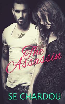 The Assassin: A Rough Riders MC Companion Novel by Selene Chardou, Se Chardou