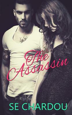 The Assassin: A Rough Riders MC Companion Novel by Se Chardou, Selene Chardou