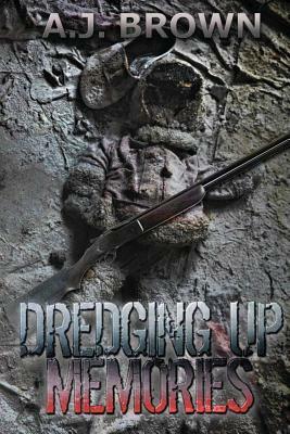 Dredging Up Memories by A.J. Brown