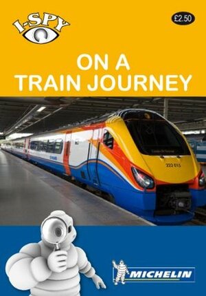 I Spy on a Train Journey (I Spy) by Guides Touristiques Michelin