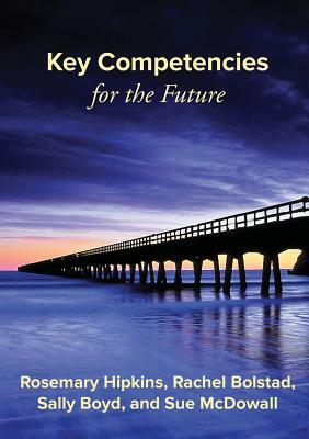 Key Competencies for the Future by Rachel Bolstad, Sally Boyd, Rosemary Hipkins