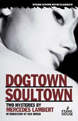 Dogtown/Soultown: Two Mysteries by Mercedes Lambert