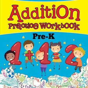 Addition Practice Workbook Pre-K by Baby Professor