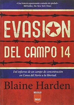 Evasión Del Campo 14: Del infierno de un campo de concentración en Corea del Norte a la libertad by Blaine Harden