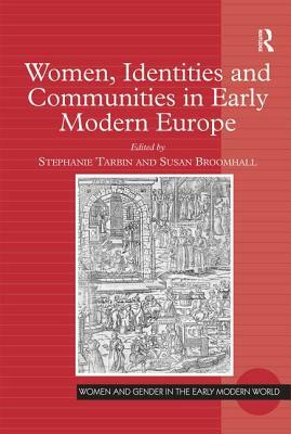 Women, Identities and Communities in Early Modern Europe by 