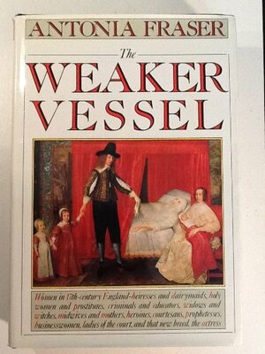 The Weaker Vessel by Antonia Fraser