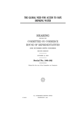 The global need for access to safe drinking water by Committee on Commerce (house), United States Congress, United States House of Representatives