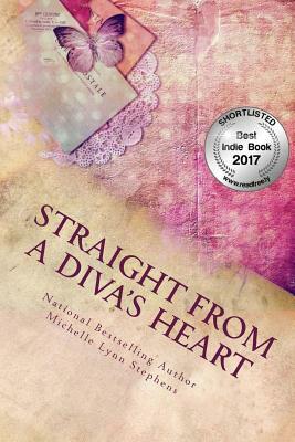 Straight From A Diva's Heart: Volume One by Michelle Lynn Stephens