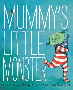 Mummy's Little Monster. Dawn McNiff by Dawn McNiff