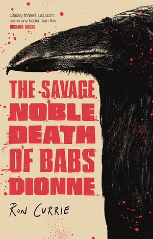 The Savage, Noble Death of Babs Dionne by Ron Currie