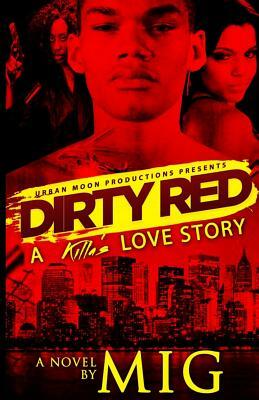 Dirty Red: A Killa's Love Story by Mig