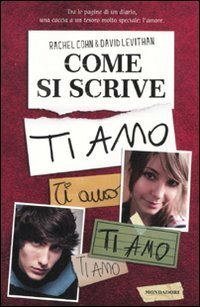 Come si scrive ti amo by Rachel Cohn, David Levithan