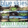 Blue Skies, Green Fields: A Celebration of 50 Major League Baseball Stadiums: A Celebration of 50 Major League Baseball Stadiums by Ira Rosen