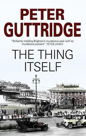 Thing Itself by Peter Guttridge, Peter Guttridge
