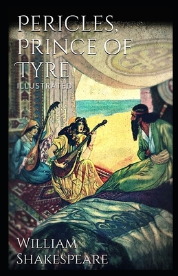 Pericles, Prince of Tyre Illustrated by William Shakespeare