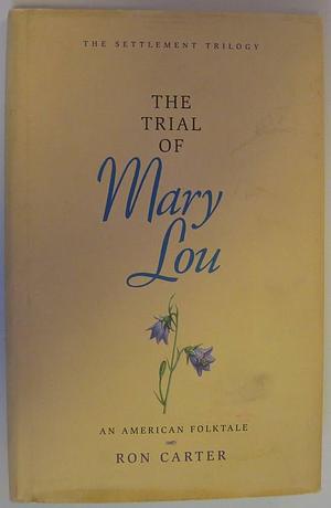 The Trial of Mary Lou: An American Folktale by Ron Carter, Ron Carter