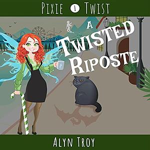 A Twisted Riposte by Alyn Troy