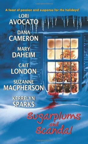 Sugarplums and Scandal by Mary Daheim, Suzanne Macpherson, Cait London, Mary Dahiem, Dana Cameron, Lori Avocato, Kerrelyn Sparks