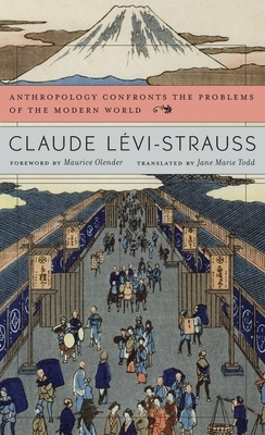 Anthropology Confronts the Problems of the Modern World by Claude Lévi-Strauss