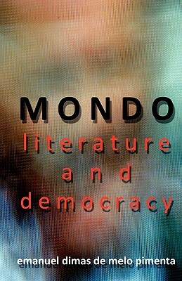MONDO Literature and Democracy: The Metamorphosis of the Future by Emanuel Dimas De Melo Pimenta