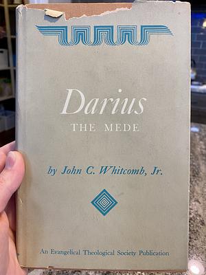 Darius the Mede by John C. Whitcomb