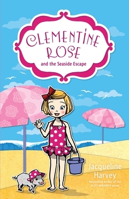 Clementine Rose and the Seaside Escape, Volume 5 by Jacqueline Harvey