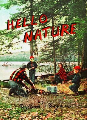 Hello Nature: How to Draw, Paint, Cook, and Find Your Way by William Wegman