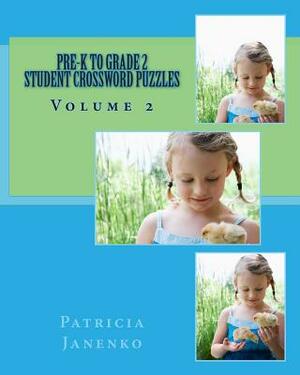 Pre-K to Grade 2 Student Crossword Puzzles: Volume 2 by Patricia Janenko