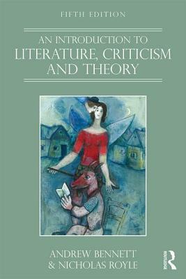 An Introduction to Literature, Criticism and Theory by Nicholas Royle, Andrew Bennett