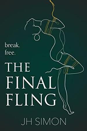 The Final Fling: An Enemies-To-Lovers Dark Romance by J.H. Simon, Simon Harrak