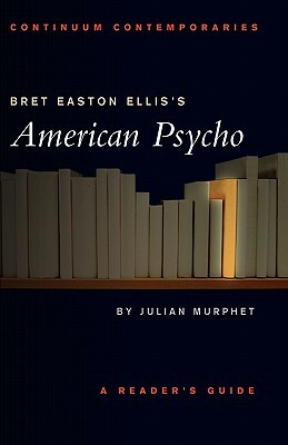 Bret Easton Ellis's American Psycho by Julian Murphet