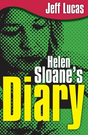 Helen Sloane's Diary by Jeff Lucas