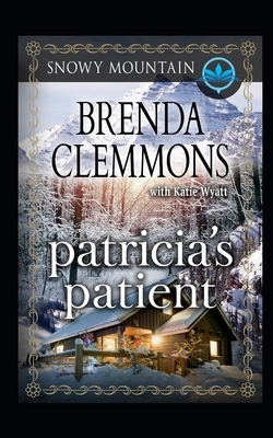 Patricia's Patient: Contemporary Western Romance by Brenda Clemmons, Katie Wyatt