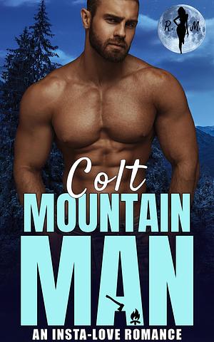 Colt The Mountain Man by Raven Moon