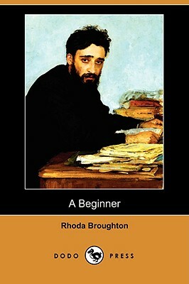 A Beginner (Dodo Press) by Rhoda Broughton