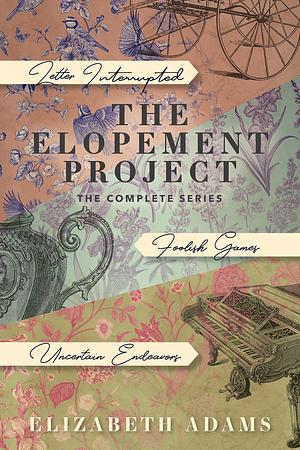 The Elopement Project: The Complete Series: 3 Stories of Pride and Prejudice Reimagined by Elizabeth Adams, Elizabeth Adams