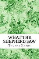 What the Shepherd Saw by Thomas Hardy