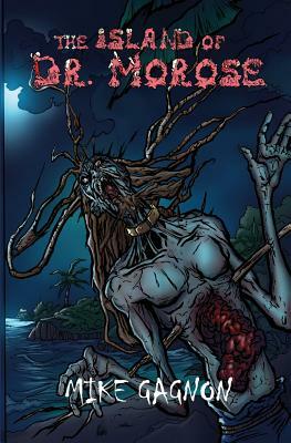 The Island of Dr. Morose by Mike Gagnon